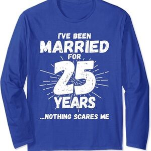 I've Been Married For 25 Years Nothing Scares Me Gift Long Sleeve T-Shirt